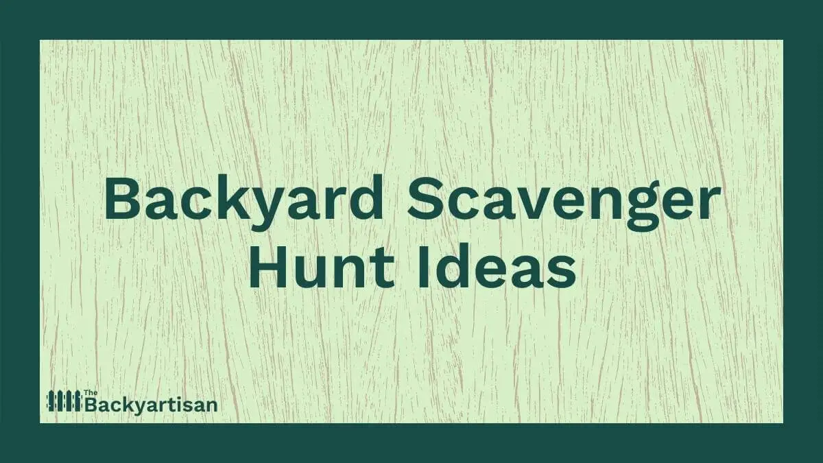 20+ Backyard Scavenger Hunt Ideas for Kids The Backyartisan
