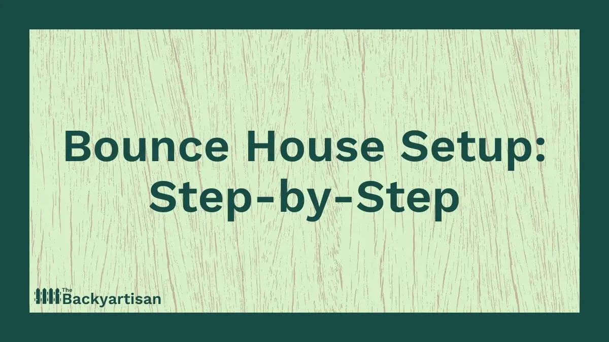 How to Set Up (& Take Down) a Bounce House The Backyartisan