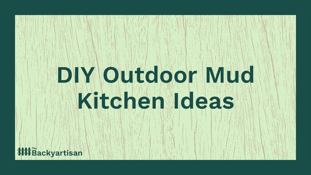 22 DIY Outdoor Mud Kitchen Ideas - The Backyartisan