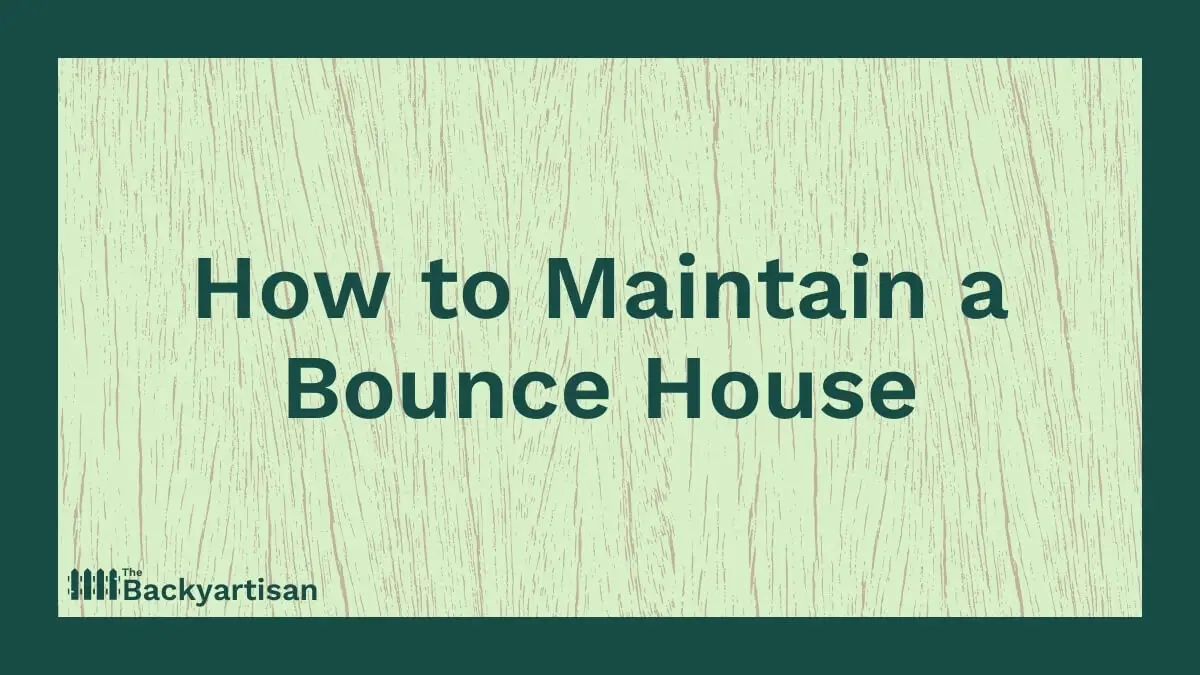 How to Clean a Bounce House Maintenance Guide The Backyartisan