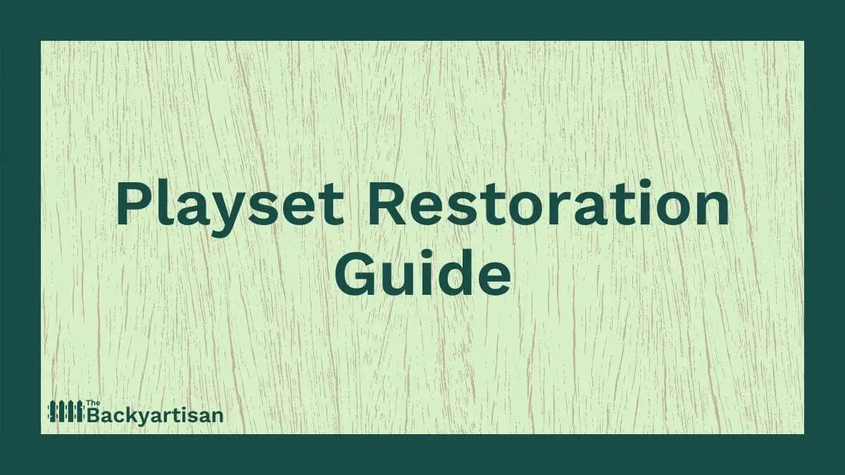 How to Restore a Playset StepbyStep The Backyartisan