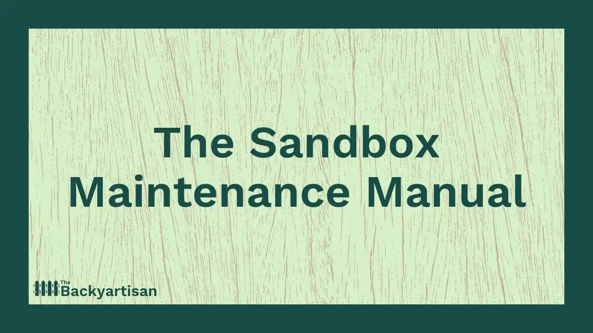 Sandbox Maintenance How To Keep It Clean The Backyartisan