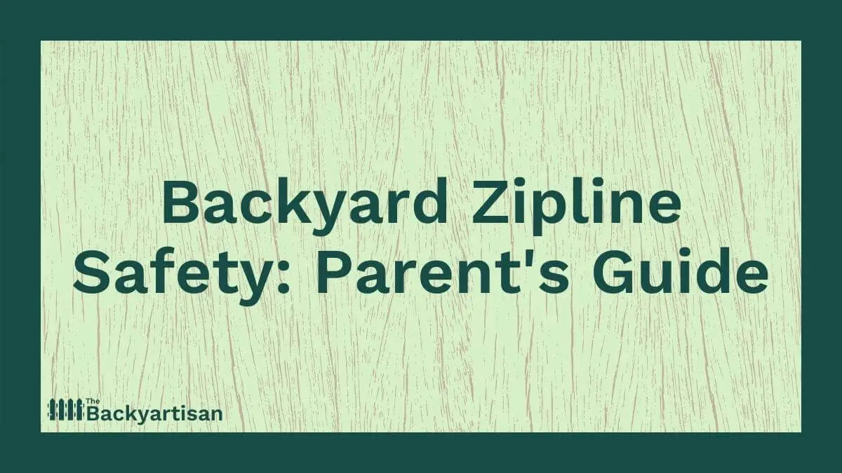 Backyard Zipline Safety Checklist The Backyartisan